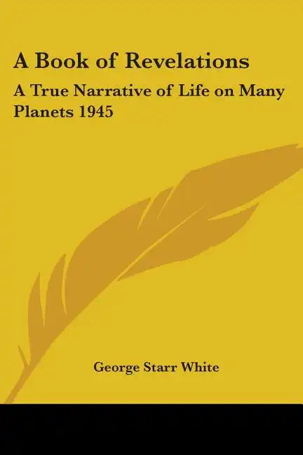 A Book of Revelations: A True Narrative of Life on Many Planets 1945 - Paperback