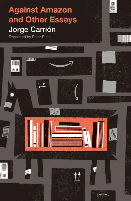 Against Amazon: And Other Essays - Paperback