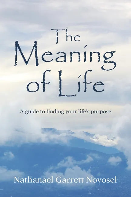 The Meaning of Life: A guide to finding your life's purpose - Paperback