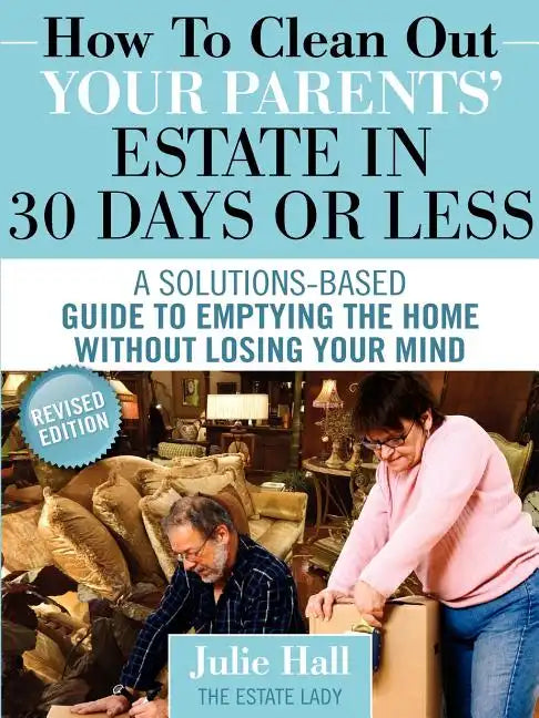 How to Clean Out Your Parents' Estate in 30 Days or Less - Paperback