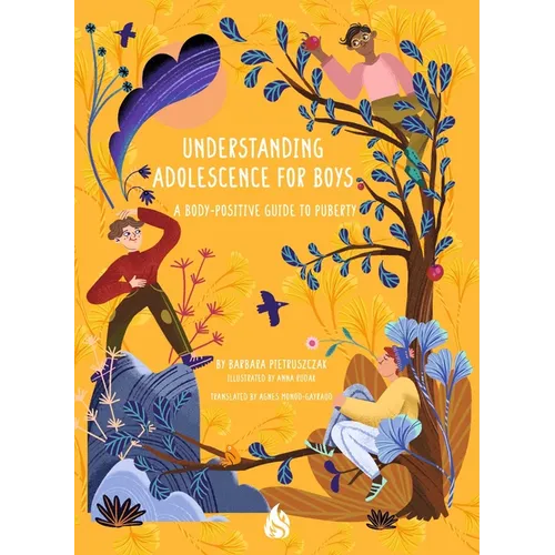 Understanding Adolescence for Boys: A Body-Positive Guide to Puberty - Paperback