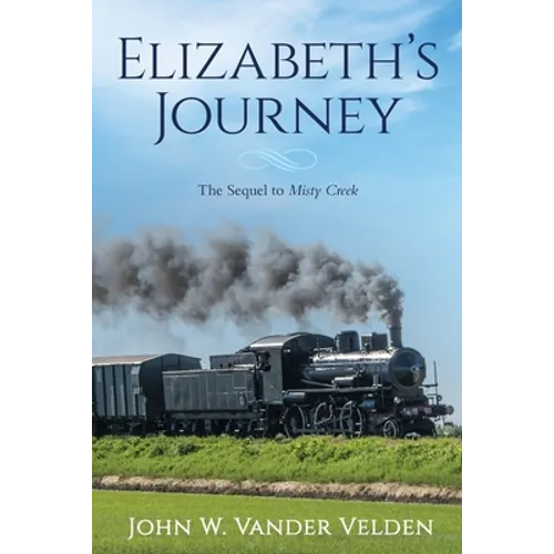 Elizabeth's Journey: The Sequel to Misty Creek - Paperback