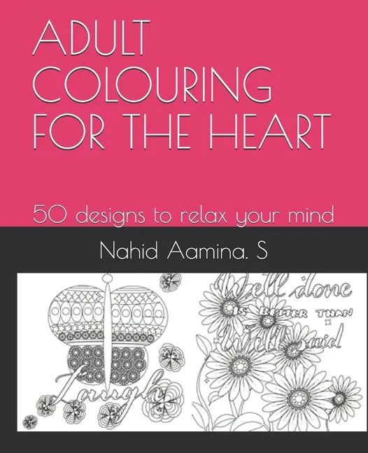 Adult Colouring for the Heart: 50 designs to relax your mind - Paperback
