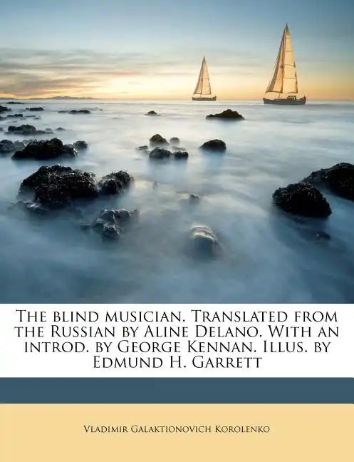 The Blind Musician. Translated from the Russian by Aline Delano. with an Introd. by George Kennan. Illus. by Edmund H. Garrett - Paperback