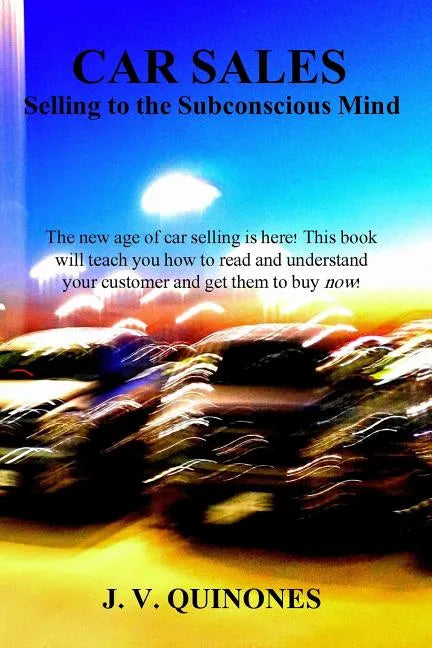Car Sales: Selling to the Subconscious Mind - Paperback