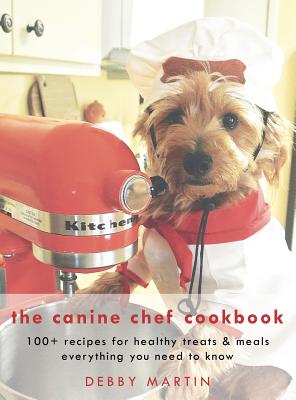 The Canine Chef Cookbook - Hardcover