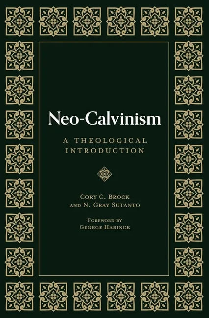 Neo-Calvinism: A Theological Introduction - Hardcover