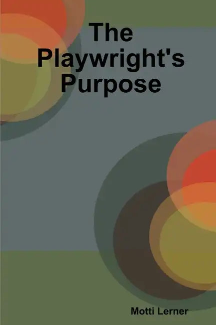 The Playwright's Purpose - Paperback