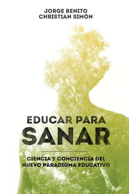 Educar para Sanar: Ciencia y Conciencia del Nuevo Paradigma Educativo - Paperback
