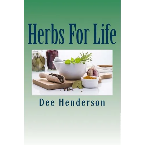 Herbs For Life: A Guide to Practical Herbology - Paperback
