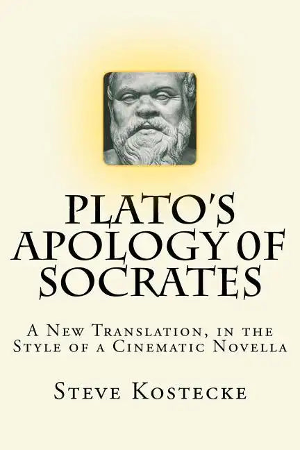 Plato's Apology of Socrates: A New Translation, in the Style of a Cinematic Novella - Paperback