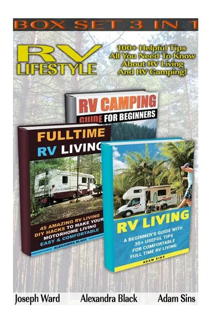 RV Lifestyle BOX SET 3 IN 1: 100+ Helpful Tips - All You Need To Know About RV Living And RV Camping!: (rv living for beginners, rv living secrets, - Paperback