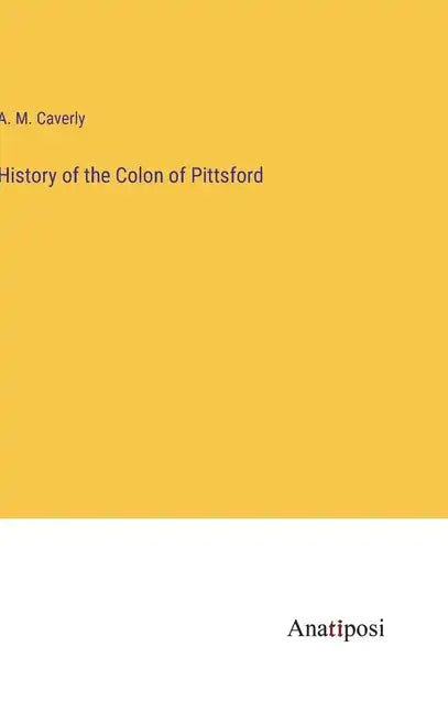 History of the Colon of Pittsford - Hardcover
