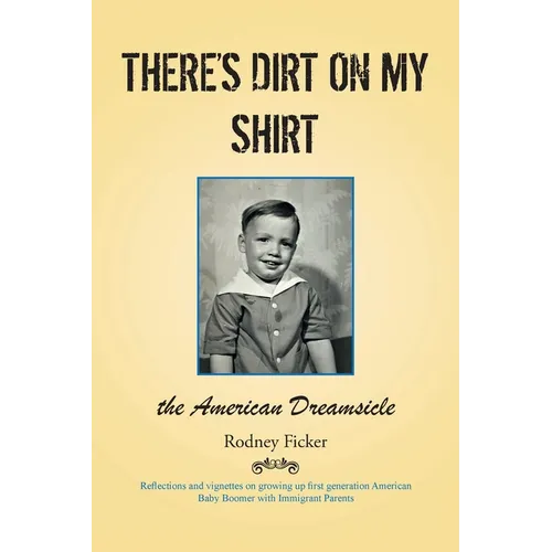 There's Dirt on My Shirt: The American Dreamsicle - Paperback
