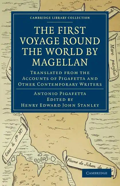 First Voyage Round the World by Magellan: Translated from the Accounts of Pigafetta and Other Contemporary Writers - Paperback
