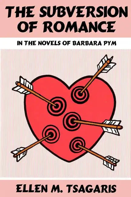 The Subversion of Romance in the Novels of Barbara Pym - Paperback