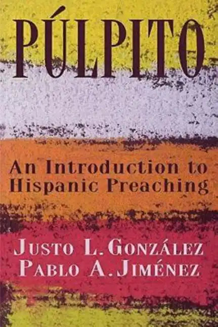 Púlpito: An Introduction to Hispanic Preaching - Paperback