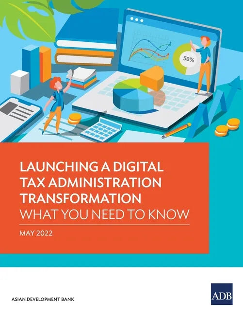 Launching a Digital Tax Administration Transformation: What You Need to Know - Paperback
