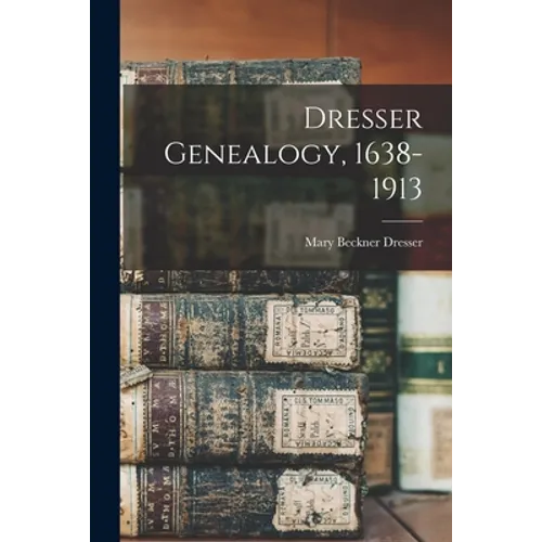 Dresser Genealogy, 1638-1913 - Paperback