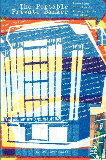 The Portable Private Banker: Investing Efficiently through mutual funds and etfs - Paperback