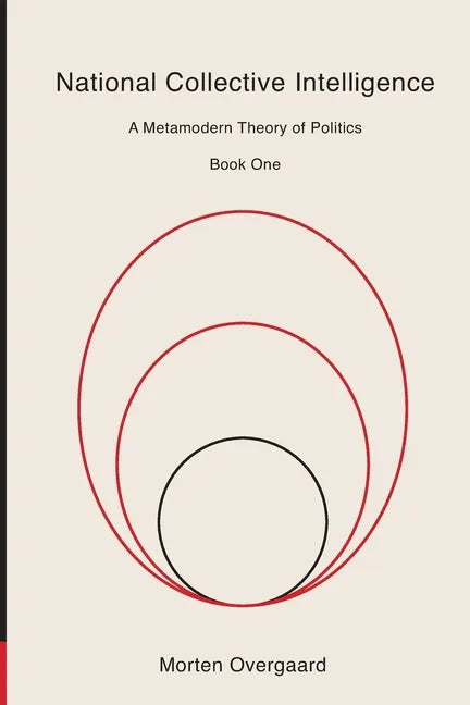 National Collective Intelligence: A Metamodern Theory of Politics - Paperback