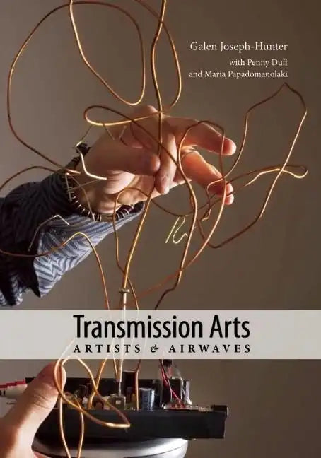 Transmission Arts: Artists and Airwaves - Paperback