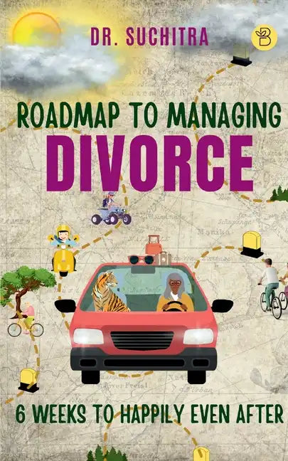 Roadmap to managing divorce: 6 weeks to happily even after - Paperback