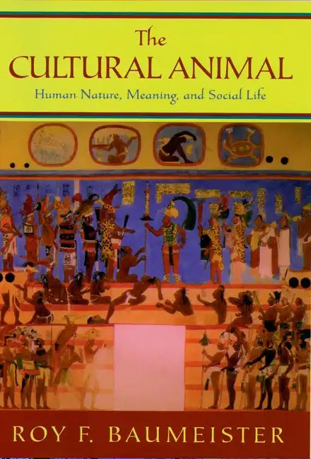 The Cultural Animal: Human Nature, Meaning, and Social Life - Hardcover