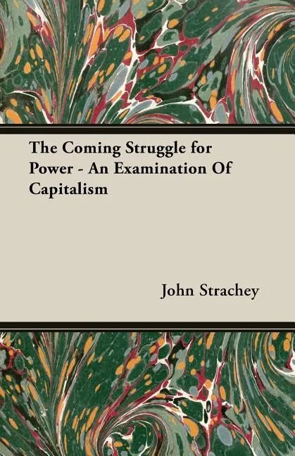 The Coming Struggle for Power - An Examination Of Capitalism - Paperback