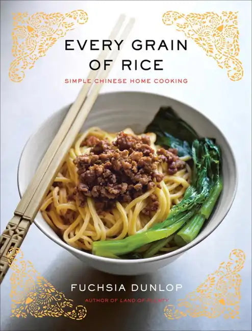 Every Grain of Rice: Simple Chinese Home Cooking - Hardcover