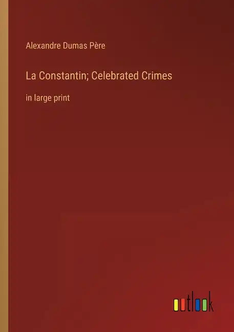 La Constantin; Celebrated Crimes: in large print - Paperback