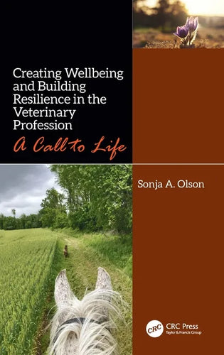 Creating Wellbeing and Building Resilience in the Veterinary Profession: A Call to Life - Hardcover