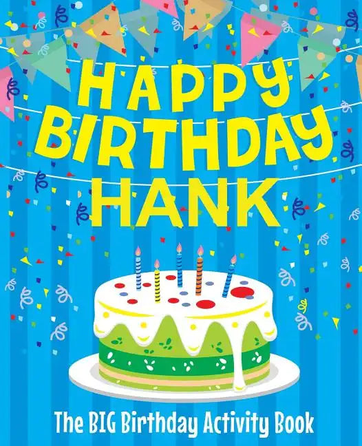 Happy Birthday Hank - The Big Birthday Activity Book: Personalized Children's Activity Book - Paperback