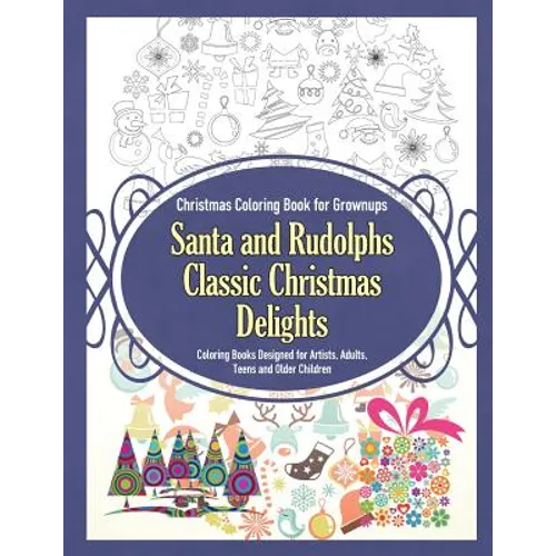 Christmas Coloring Book for Grownups Santa and Rudolphs Classic Christmas Delights Coloring Books Designed for Artists, Adults, Teens and Older Childr - Paperback