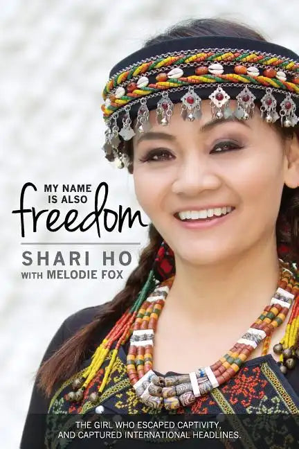 My Name is Also Freedom: The Shari Ho Story - Paperback