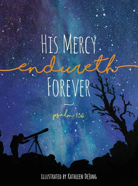 His Mercy Endureth Forever: Psalm 136 - Hardcover