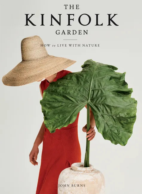 The Kinfolk Garden: How to Live with Nature - Hardcover