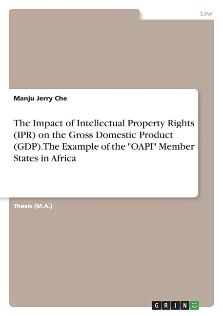 The Impact of Intellectual Property Rights (IPR) on the Gross Domestic Product (GDP). The Example of the 