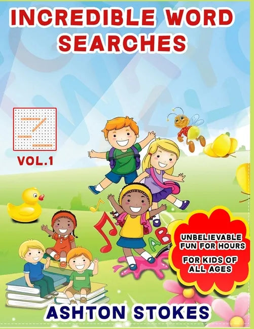 Incredible Word Searches For Kids: Unbelievable Fun For Hours for Children 6-12 - Paperback