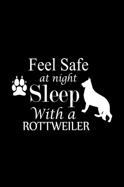 Feel Safe at Night Sleep with a Rottweiler: Cute Rottweiler Default Ruled Notebook, Great Accessories & Gift Idea for Rottweiler Owner & Lover.Default - Paperback