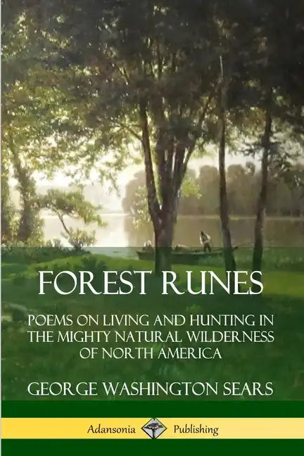 Forest Runes: Poems on Living and Hunting in the Mighty Natural Wilderness of North America - Paperback