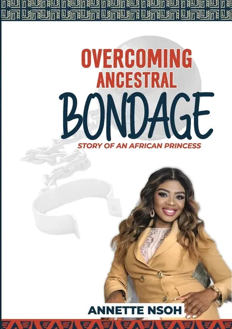 Overcoming Ancestral Bondage: Story of an African Princess - Paperback
