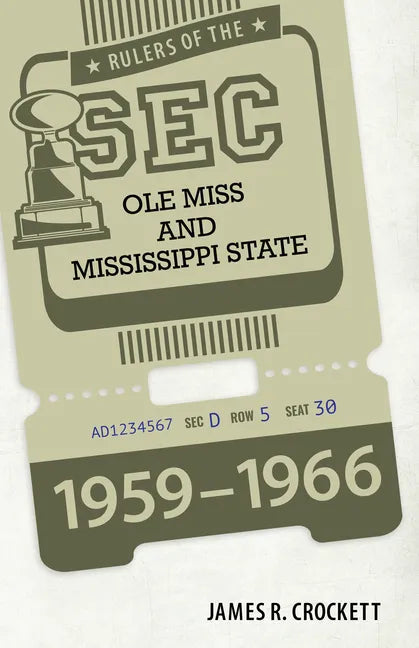 Rulers of the SEC: OLE Miss and Mississippi State, 1959-1966 - Hardcover