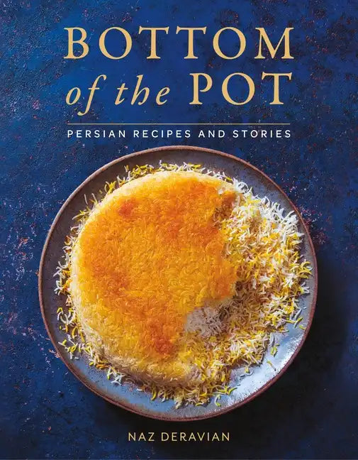 Bottom of the Pot: Persian Recipes and Stories - Hardcover