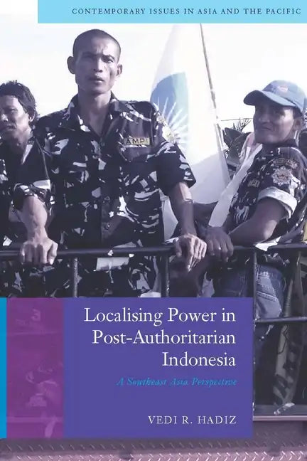 Localising Power in Post-Authoritarian Indonesia: A Southeast Asia Perspective - Paperback