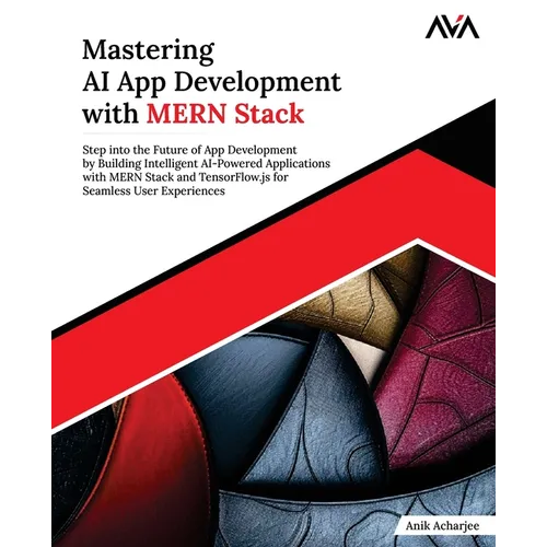 Mastering AI App Development with MERN Stack: Step into the Future of App Development by Building Intelligent AI-Powered Applications with MERN Stack - Paperback