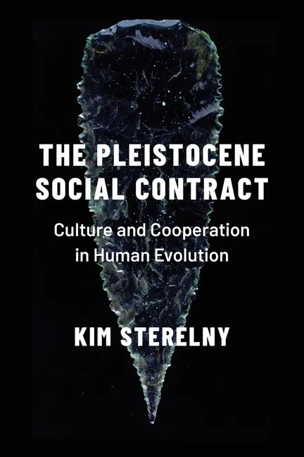Pleistocene Social Contract: Culture and Cooperation in Human Evolution - Hardcover
