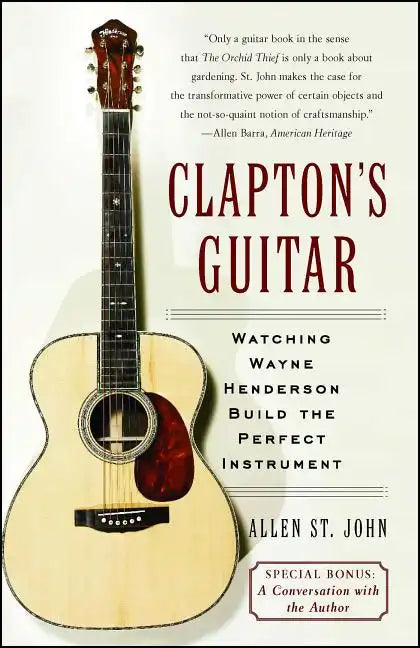 Clapton's Guitar: Watching Wayne Henderson Build the Perfect Instrument - Paperback