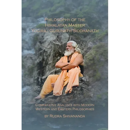 Philosophy of the Himalayan Master Yogiraj Gurunath Siddhanath - Paperback