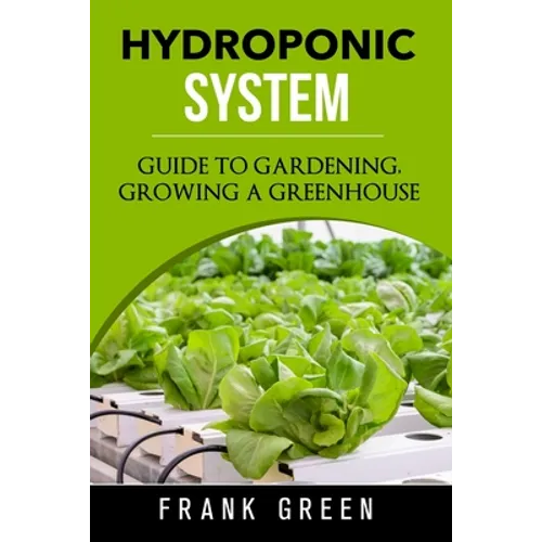 Hydroponic System: how to build your own hydroponic garden - Paperback